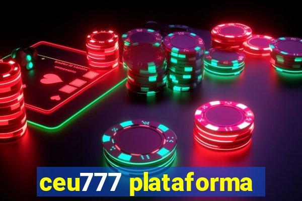 ceu777 plataforma